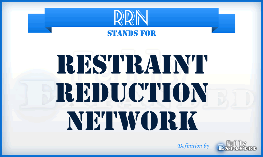 RRN - Restraint Reduction Network