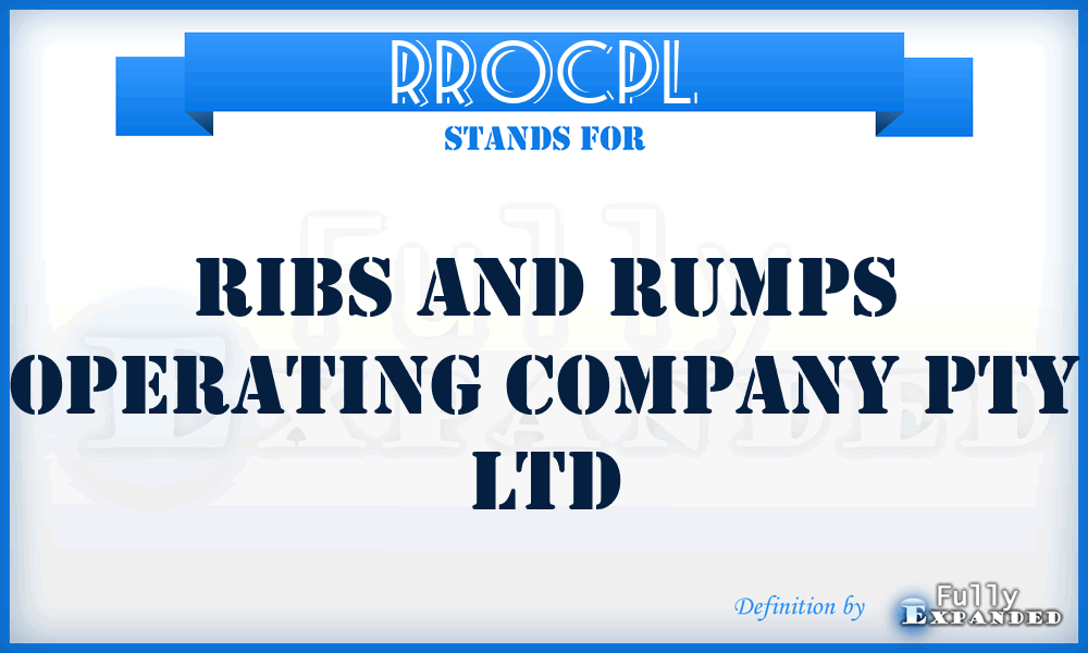 RROCPL - Ribs and Rumps Operating Company Pty Ltd