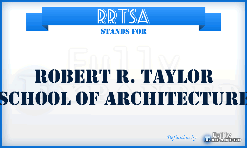 RRTSA - Robert R. Taylor School of Architecture