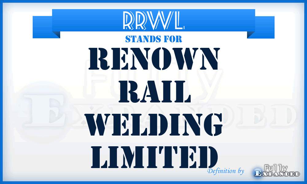 RRWL - Renown Rail Welding Limited