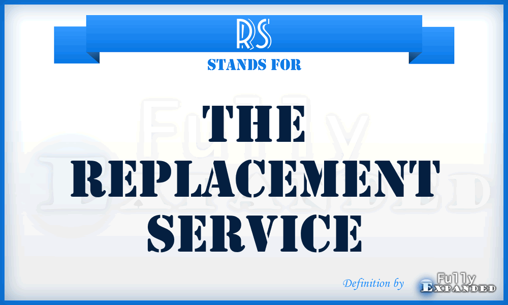 RS - The Replacement Service