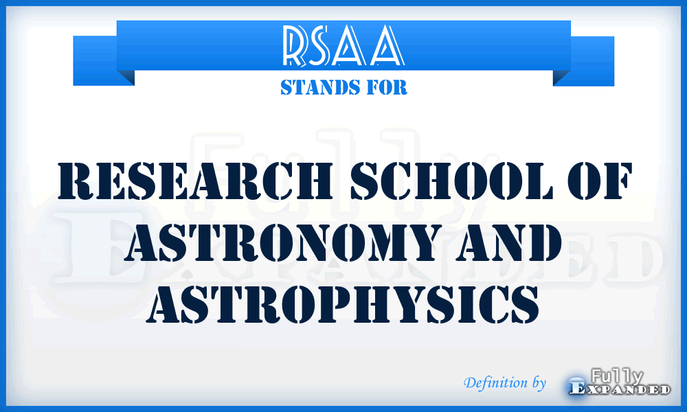 RSAA - Research School of Astronomy and Astrophysics