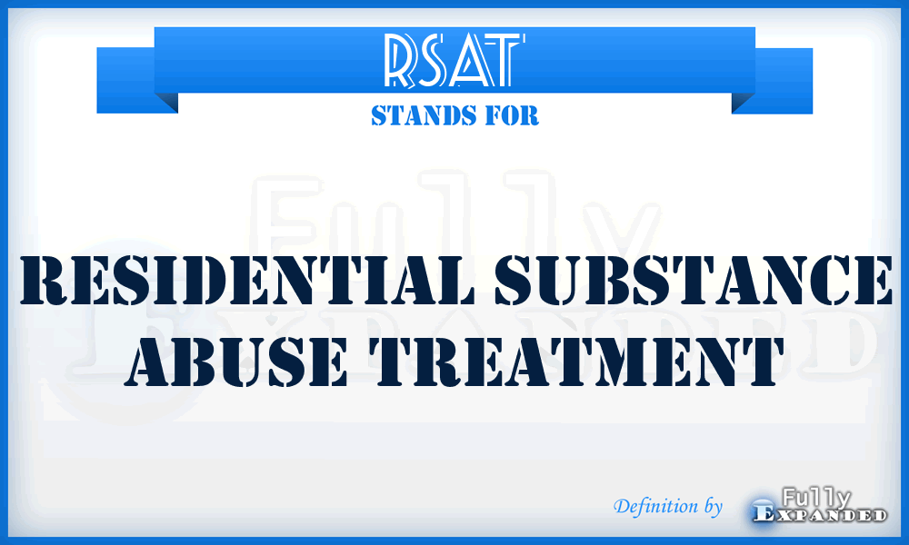 RSAT - Residential Substance Abuse Treatment