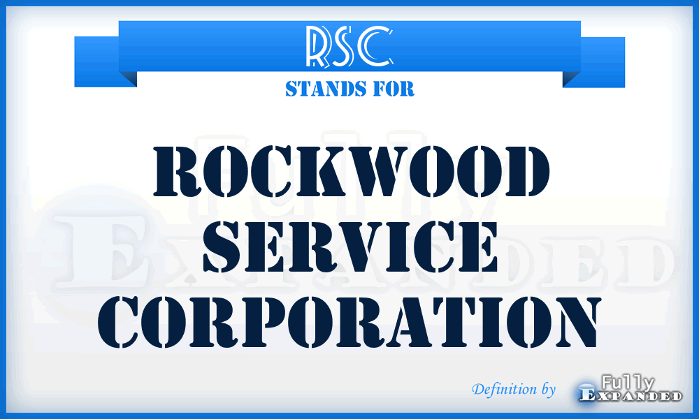 RSC - Rockwood Service Corporation