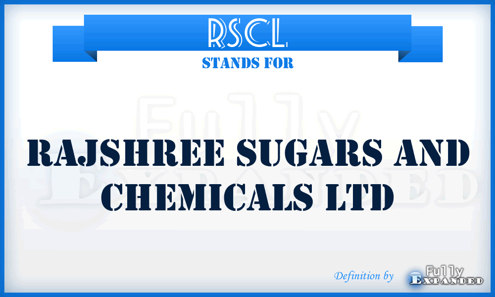 RSCL - Rajshree Sugars And Chemicals Ltd