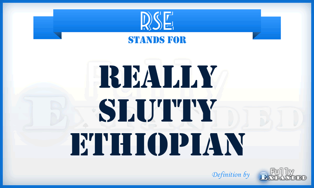 RSE - Really Slutty Ethiopian