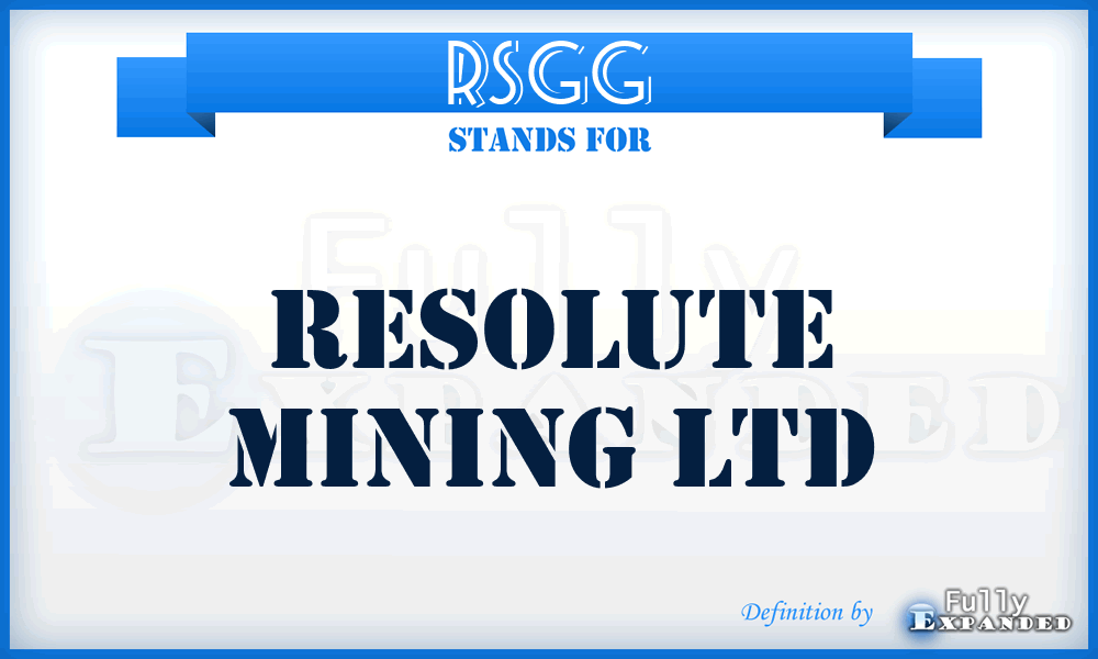 RSGG - Resolute Mining Ltd
