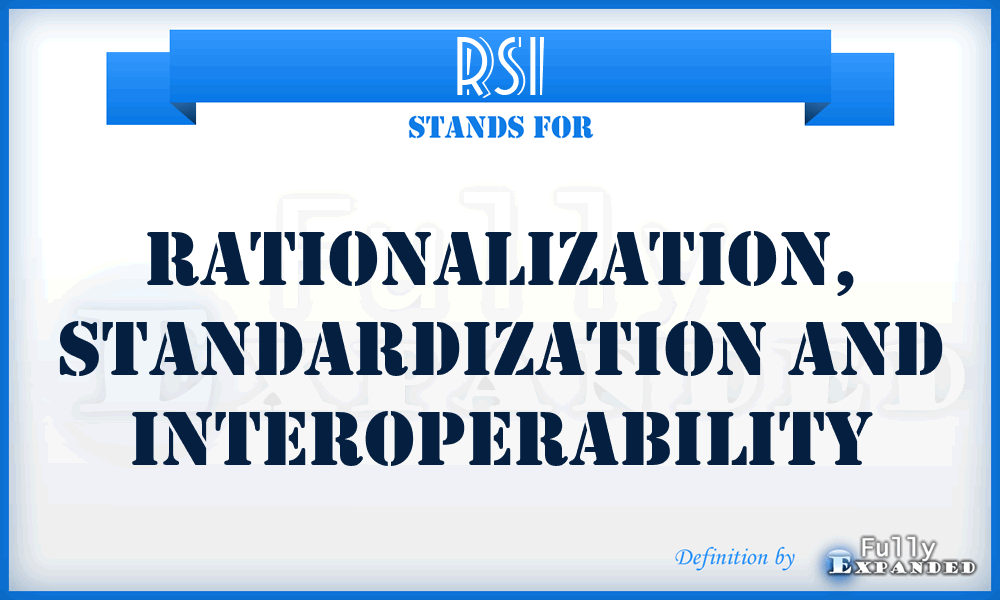 RSI - rationalization, standardization and interoperability