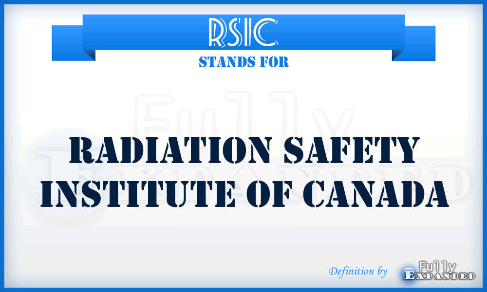 RSIC - Radiation Safety Institute of Canada