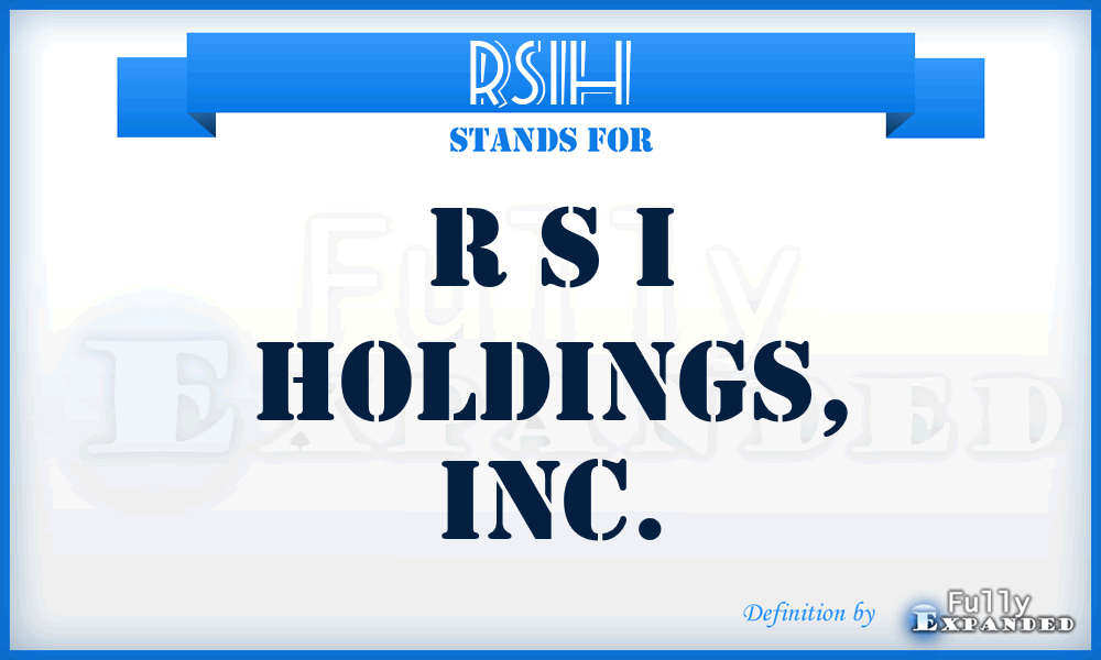 RSIH - R S I Holdings, Inc.