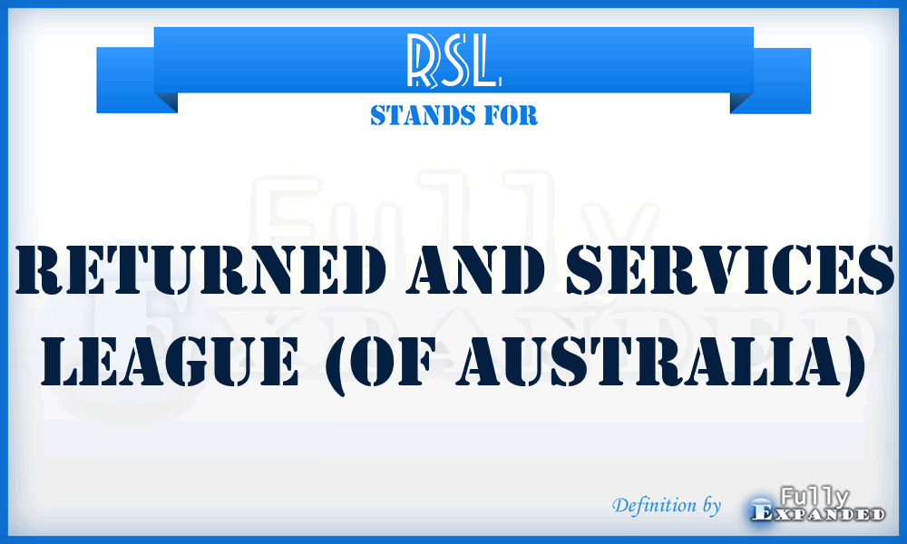 RSL - Returned and Services League (of Australia)