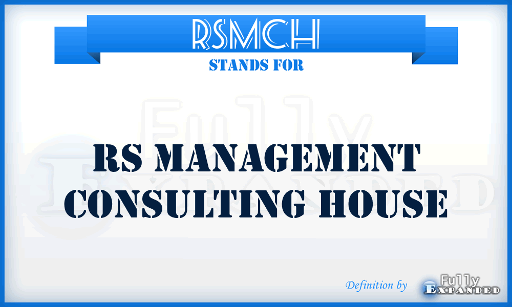 RSMCH - RS Management Consulting House