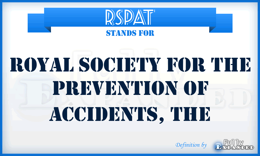 RSPAT - Royal Society for the Prevention of Accidents, The