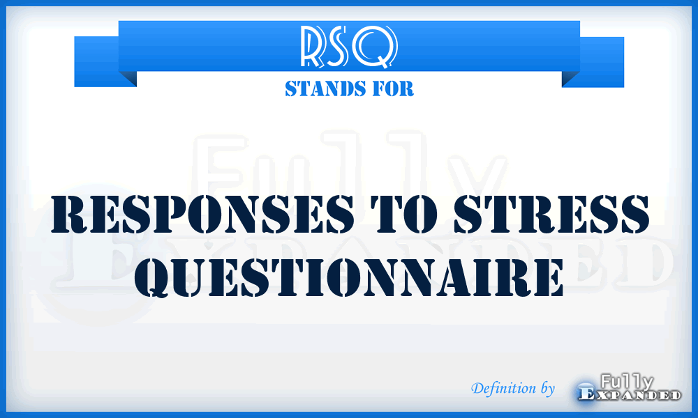 RSQ - Responses to Stress Questionnaire