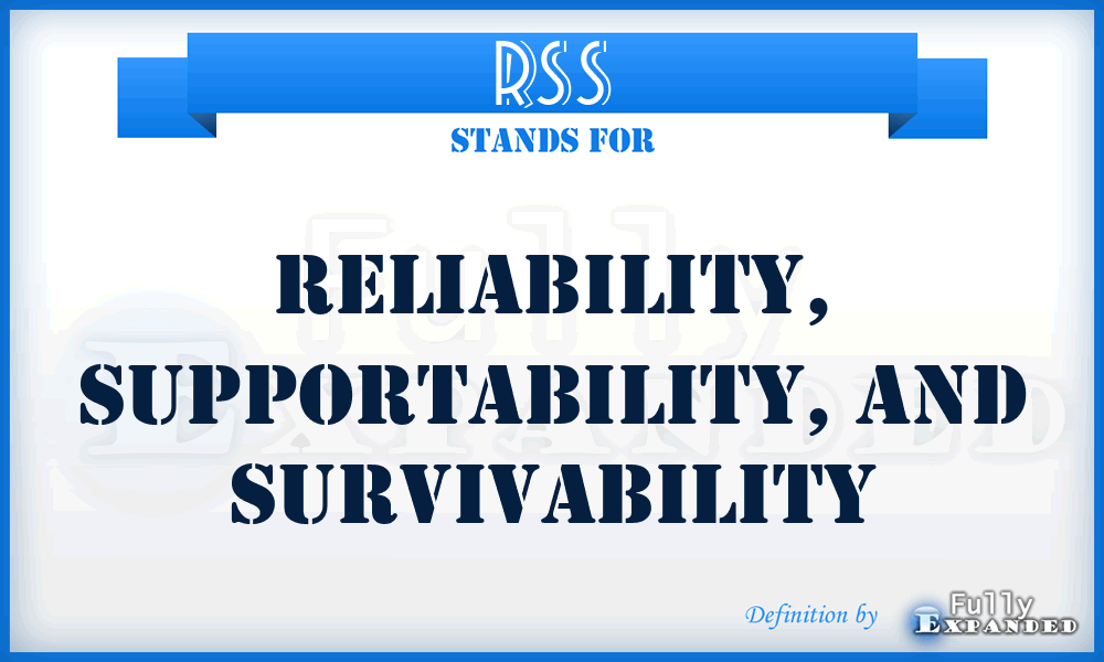 RSS - reliability, supportability, and survivability