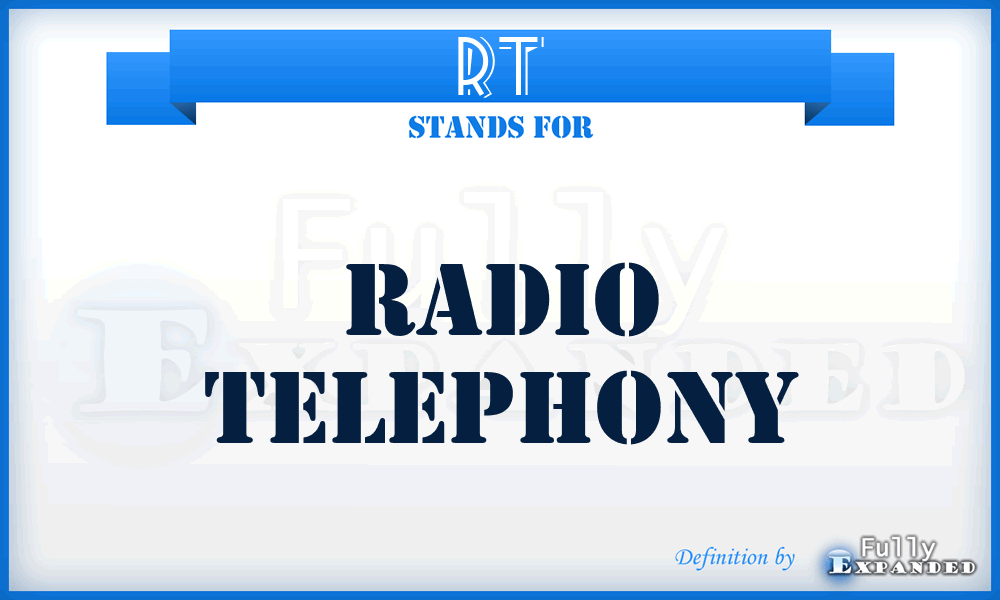 RT - radio telephony