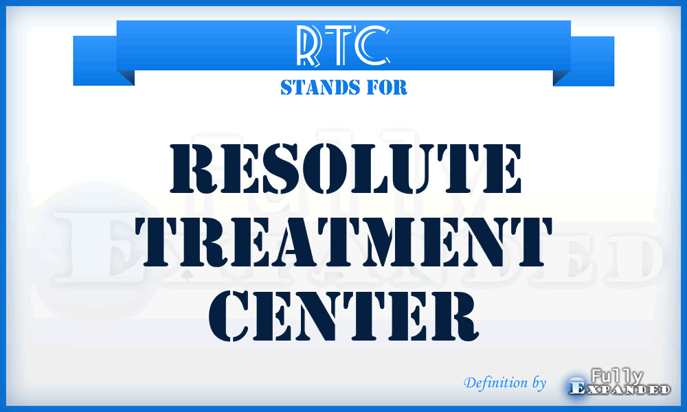 RTC - Resolute Treatment Center