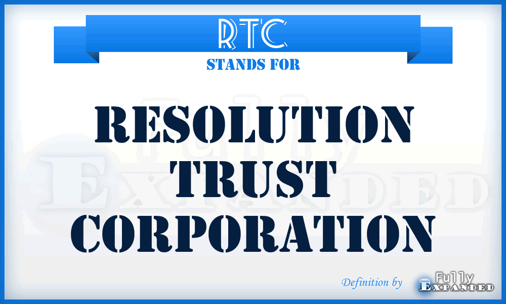 RTC - Resolution Trust Corporation