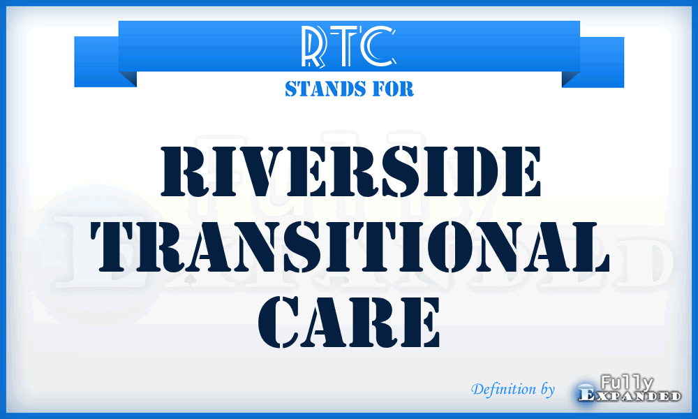 RTC - Riverside Transitional Care