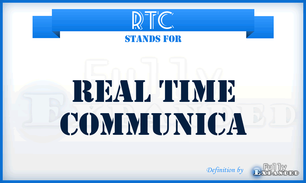 RTC - real time communica
