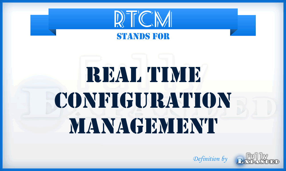 RTCM - Real Time Configuration Management