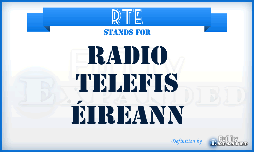 RTE - Radio Telefis Éireann