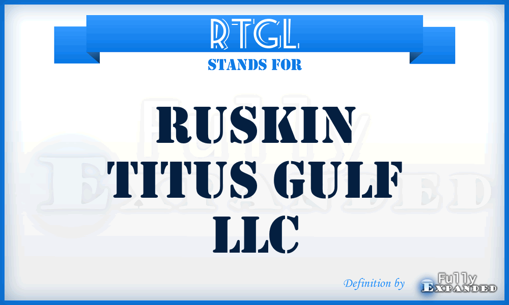 RTGL - Ruskin Titus Gulf LLC