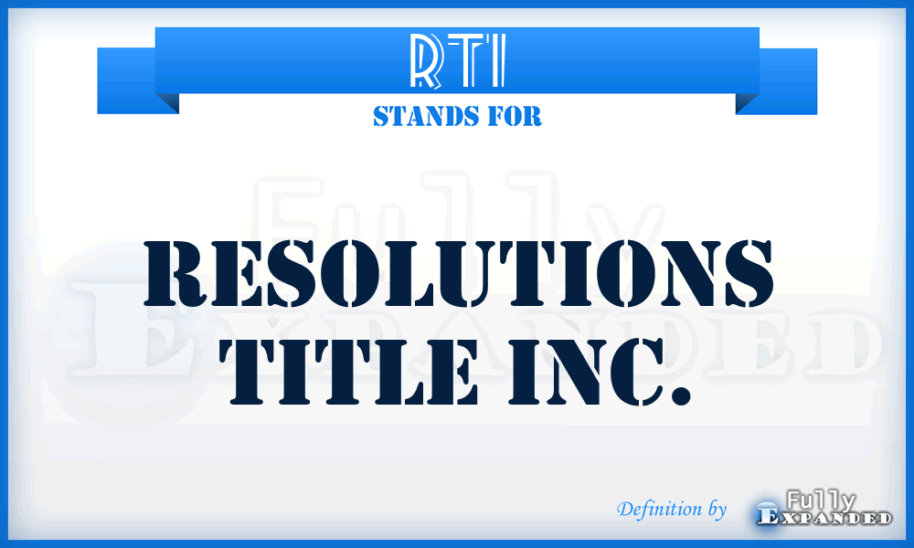 RTI - Resolutions Title Inc.