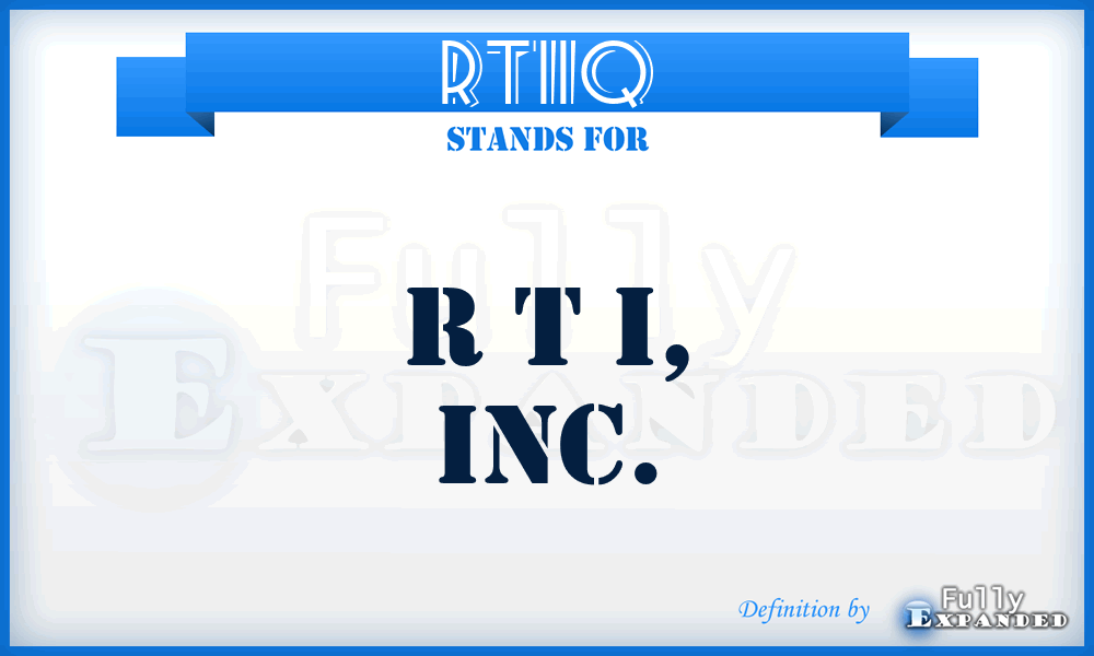 RTIIQ - R T I, Inc.