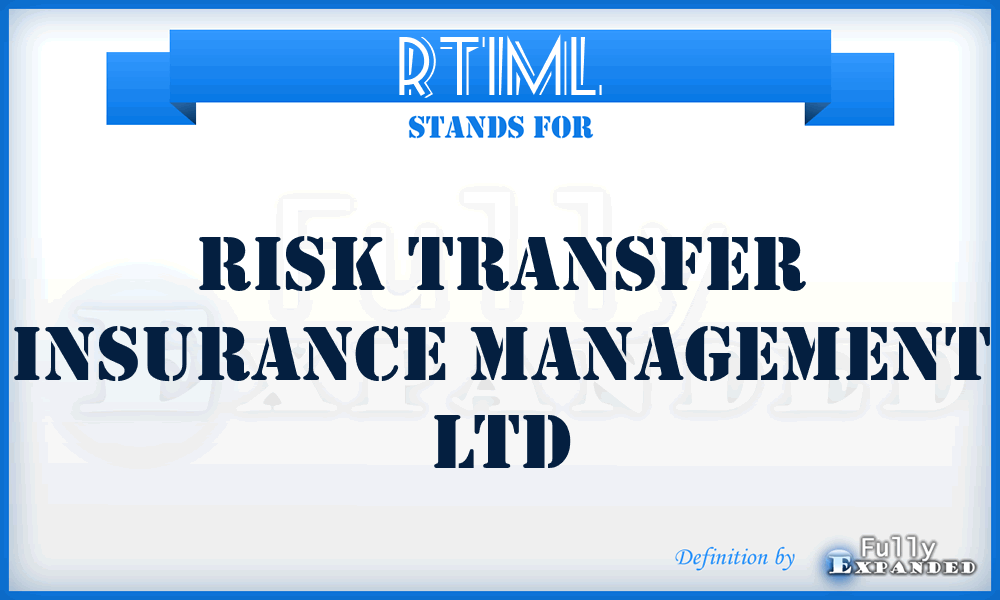 RTIML - Risk Transfer Insurance Management Ltd