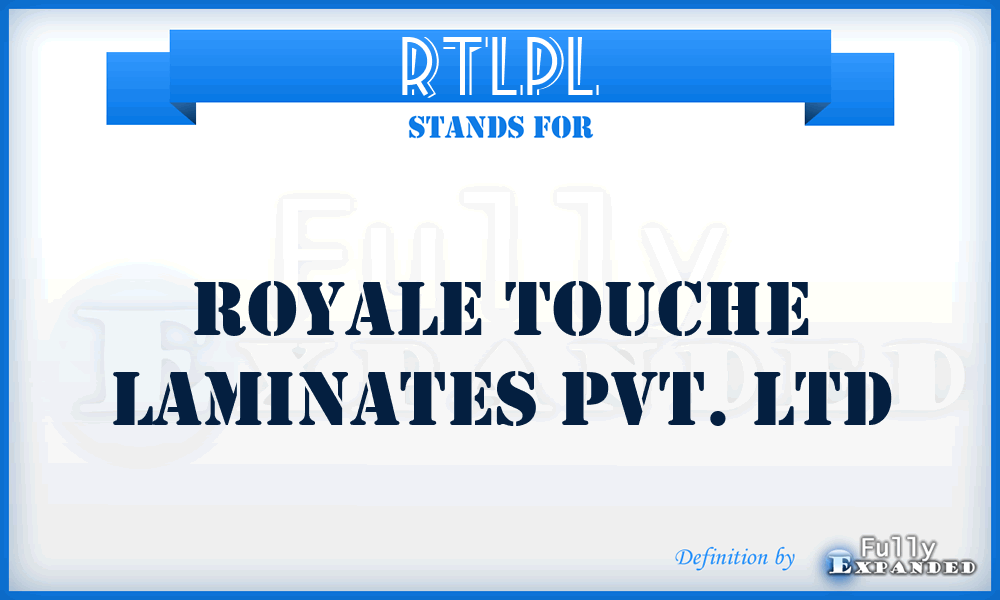 RTLPL - Royale Touche Laminates Pvt. Ltd