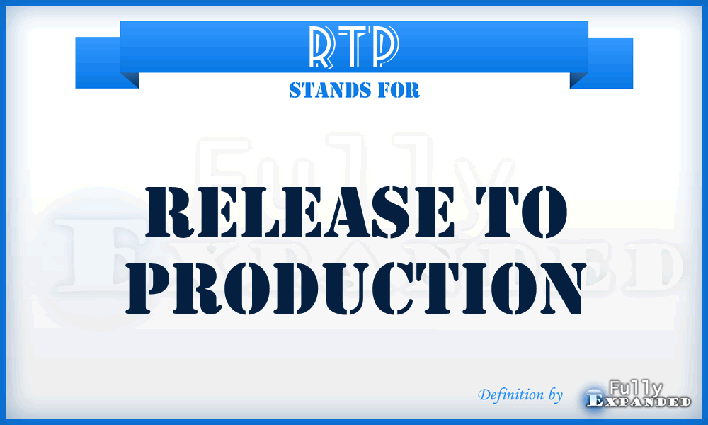 RTP - Release To Production