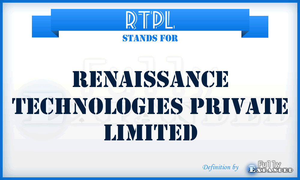 RTPL - Renaissance Technologies Private Limited