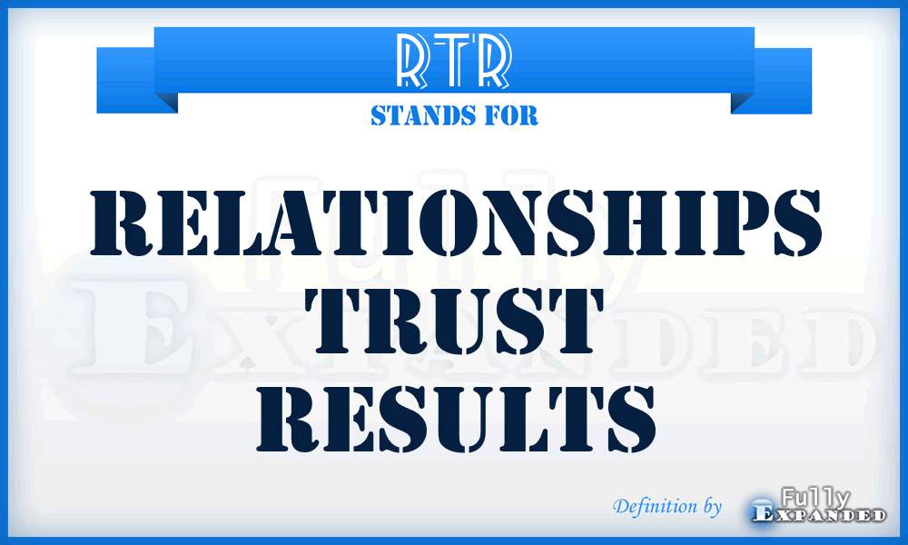 RTR - Relationships Trust Results