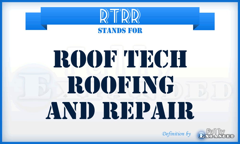 RTRR - Roof Tech Roofing and Repair