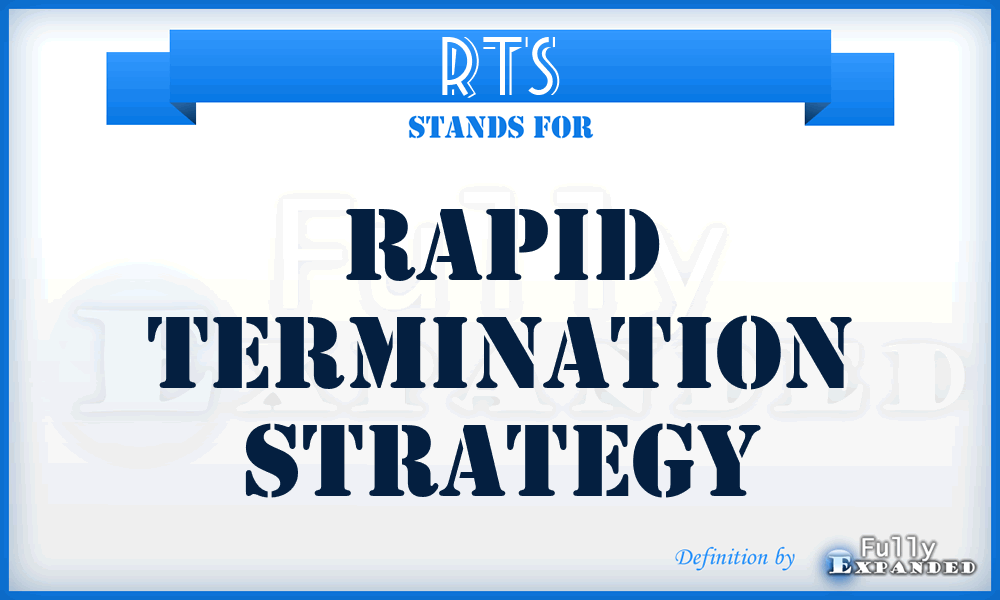 RTS - Rapid Termination Strategy