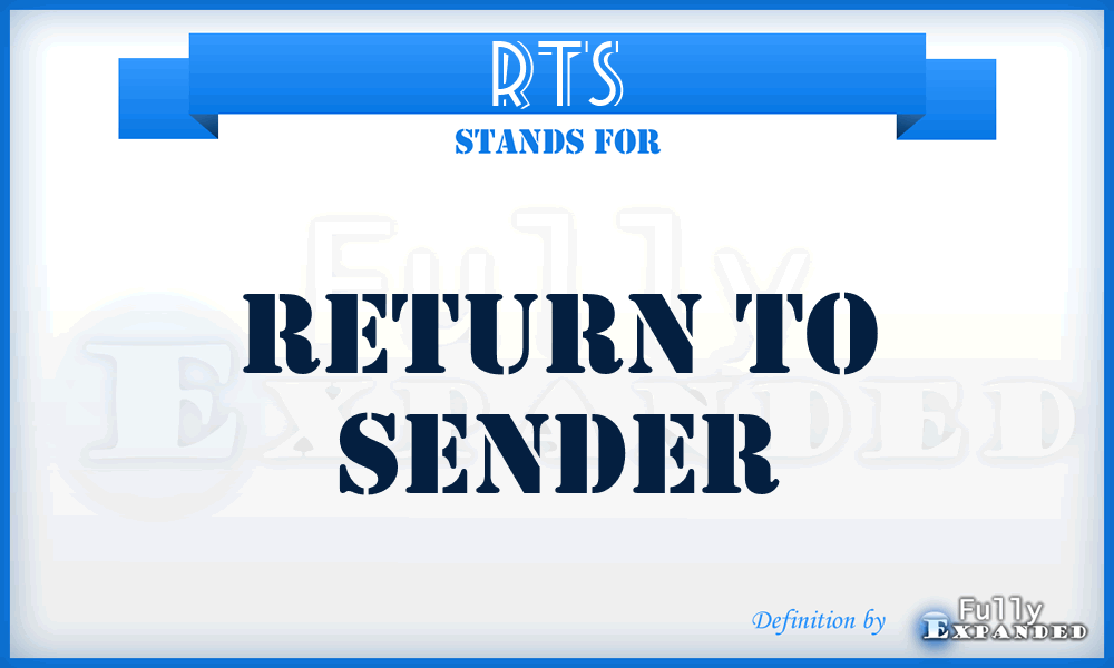 RTS - Return To Sender