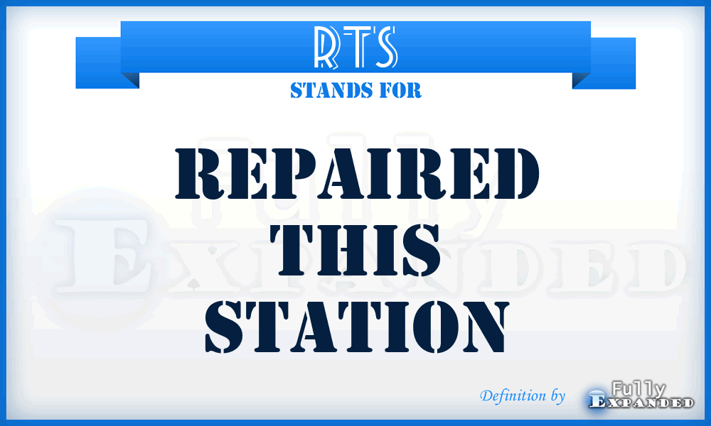 RTS - repaired this station