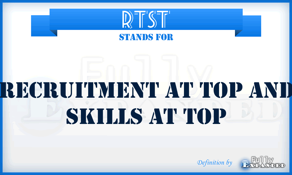RTST - Recruitment at Top and Skills at Top