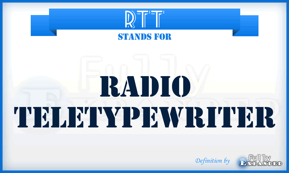 RTT - radio teletypewriter