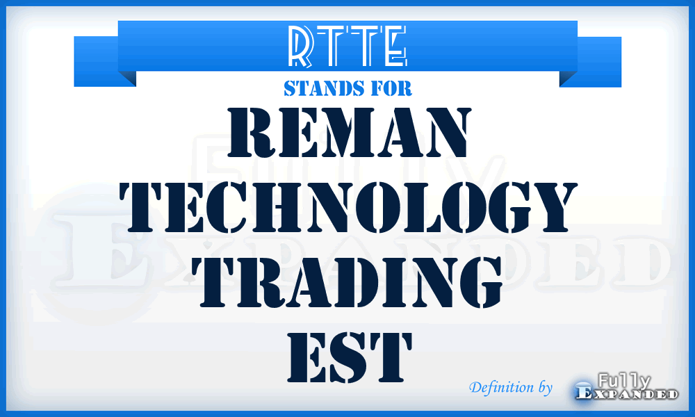 RTTE - Reman Technology Trading Est