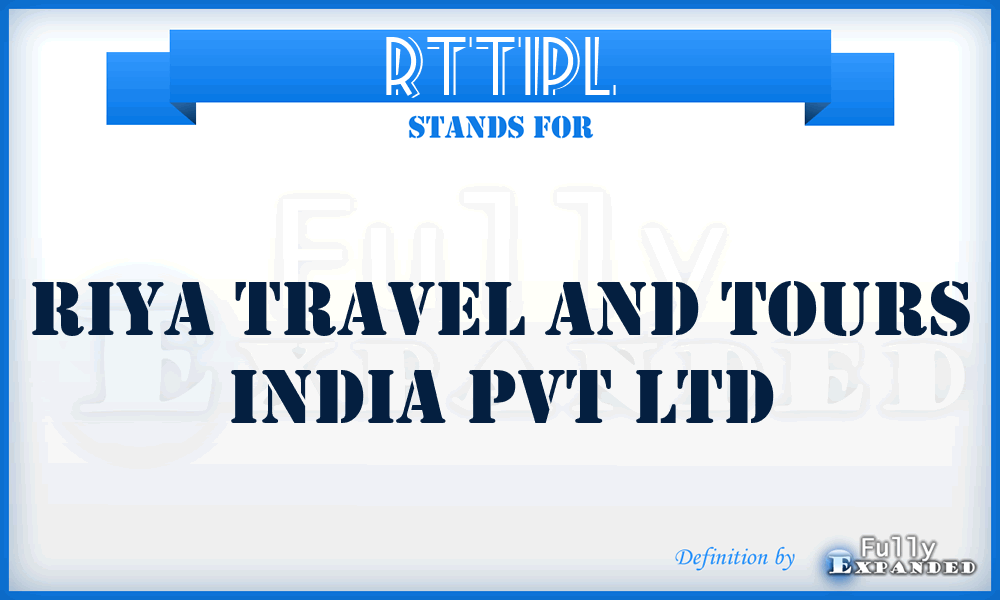 RTTIPL - Riya Travel and Tours India Pvt Ltd