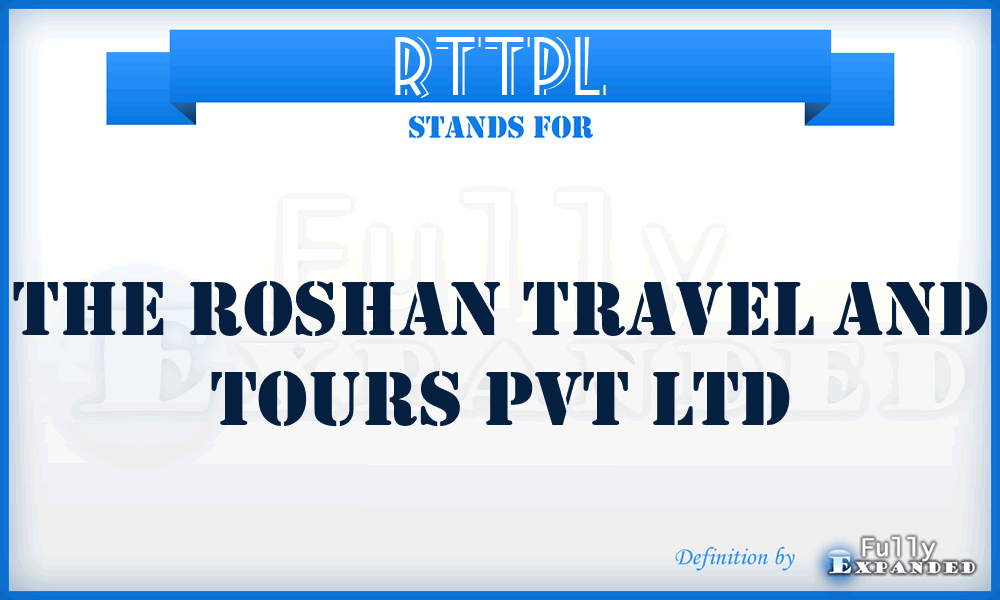 RTTPL - The Roshan Travel and Tours Pvt Ltd