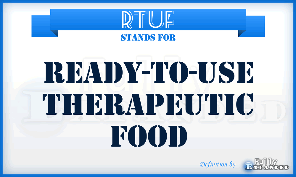 RTUF - ready-to-use therapeutic food