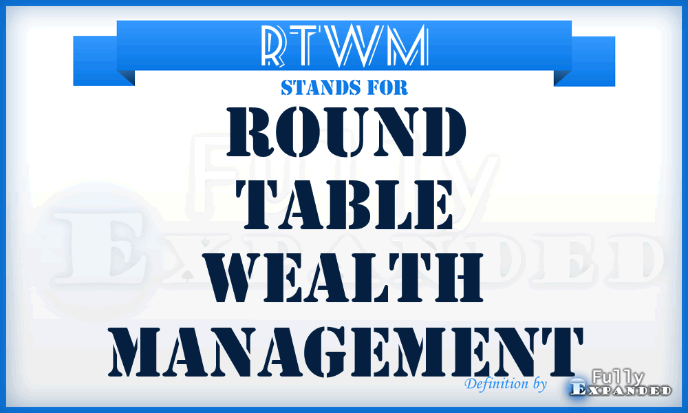 RTWM - Round Table Wealth Management