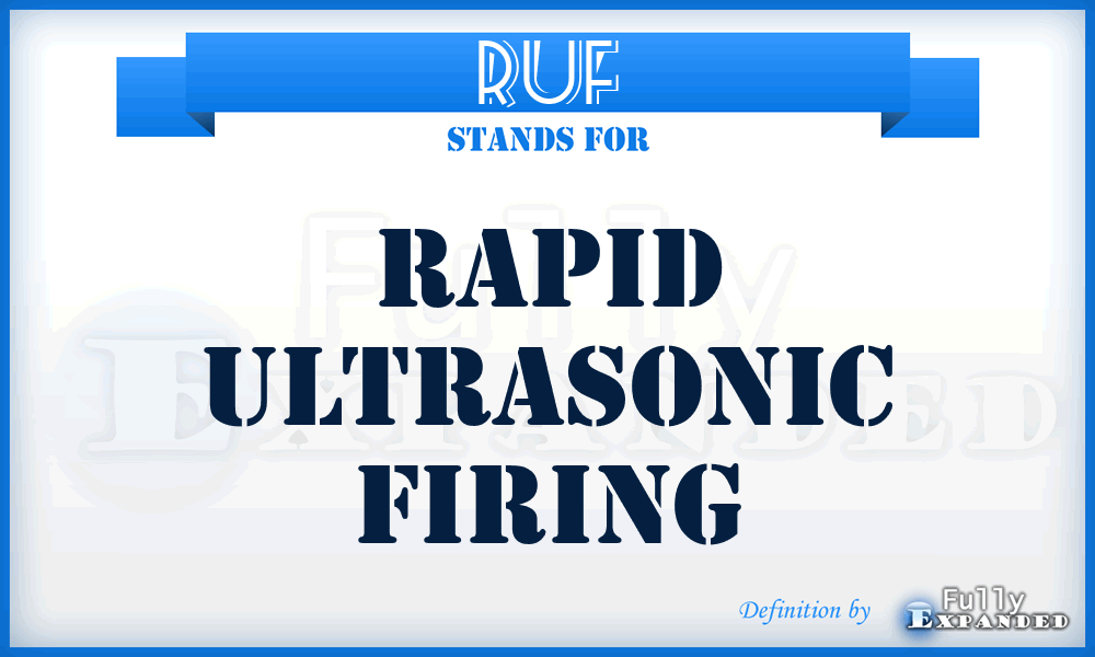RUF - Rapid Ultrasonic Firing