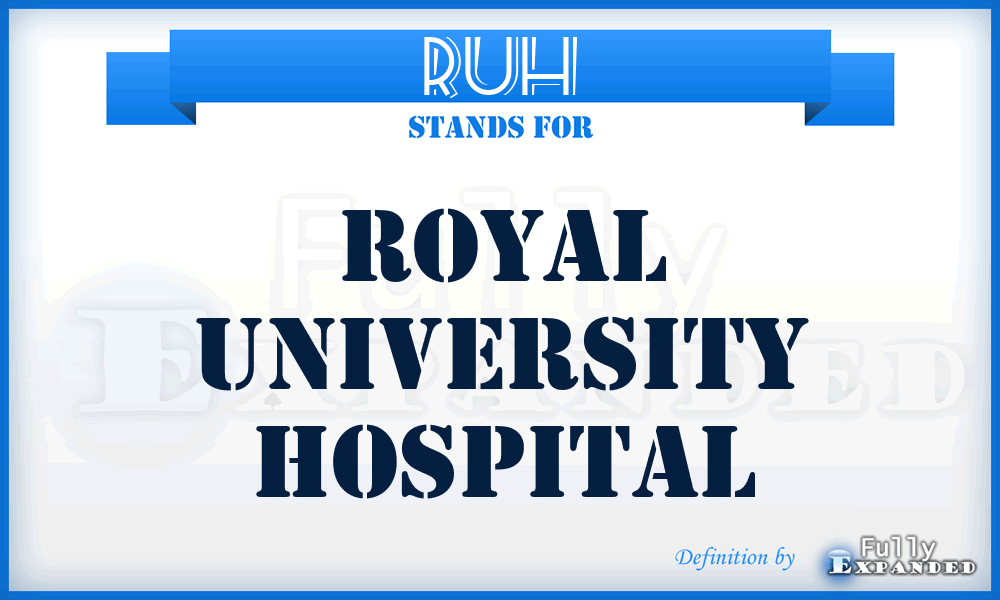 RUH - Royal University Hospital