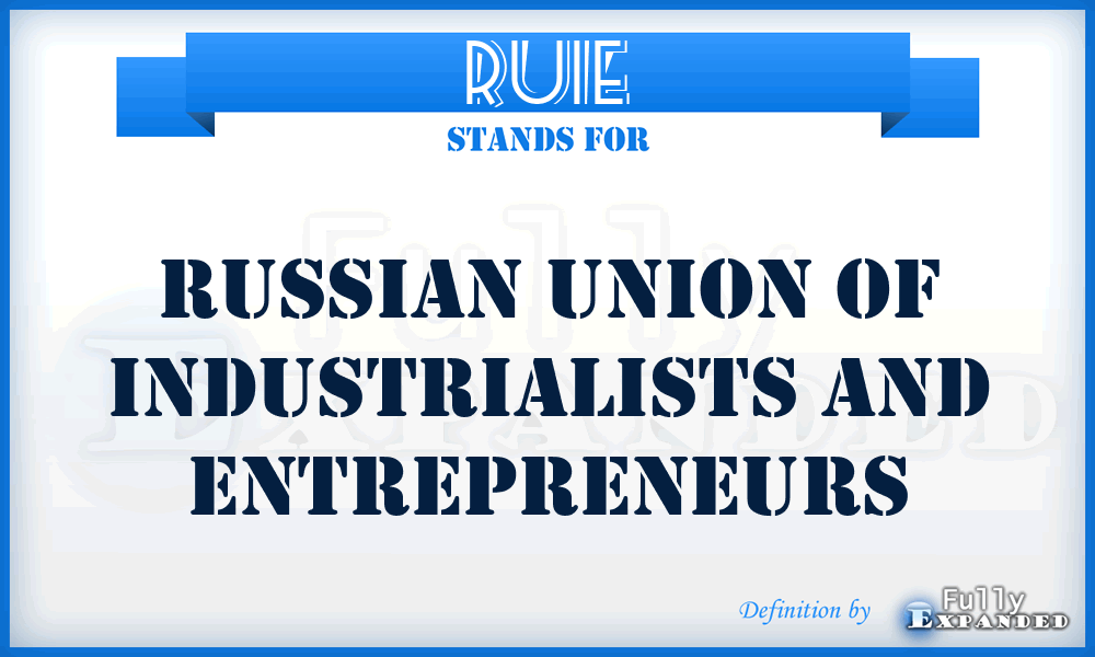 RUIE - Russian Union of Industrialists and Entrepreneurs