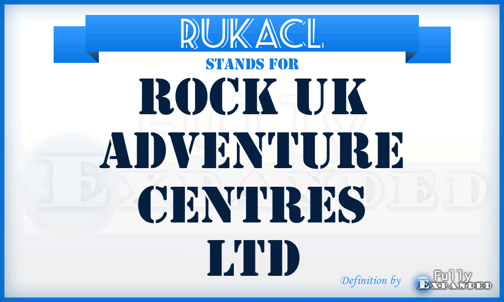 RUKACL - Rock UK Adventure Centres Ltd