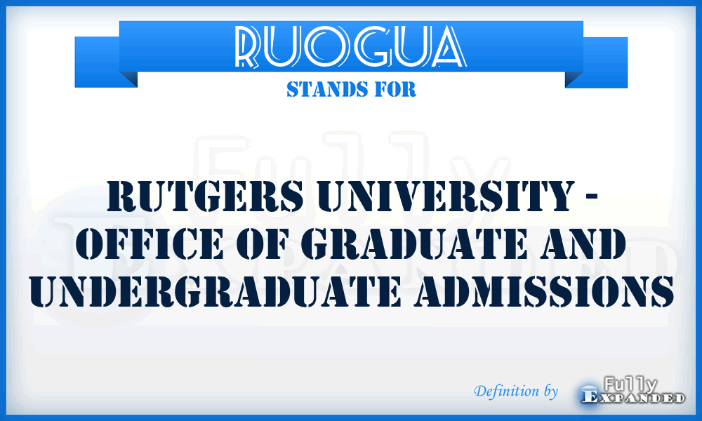 RUOGUA - Rutgers University - Office of Graduate and Undergraduate Admissions